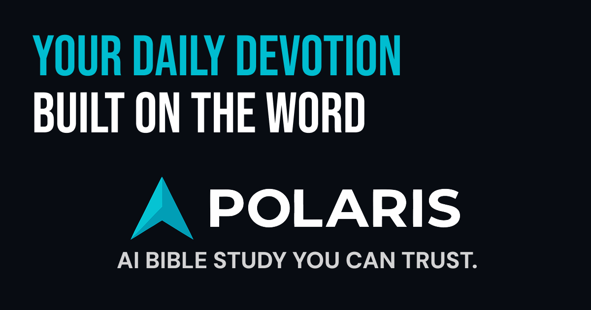 Structured Devotion AI-Powered Daily Devotions Built on the Word | Polaris Bible